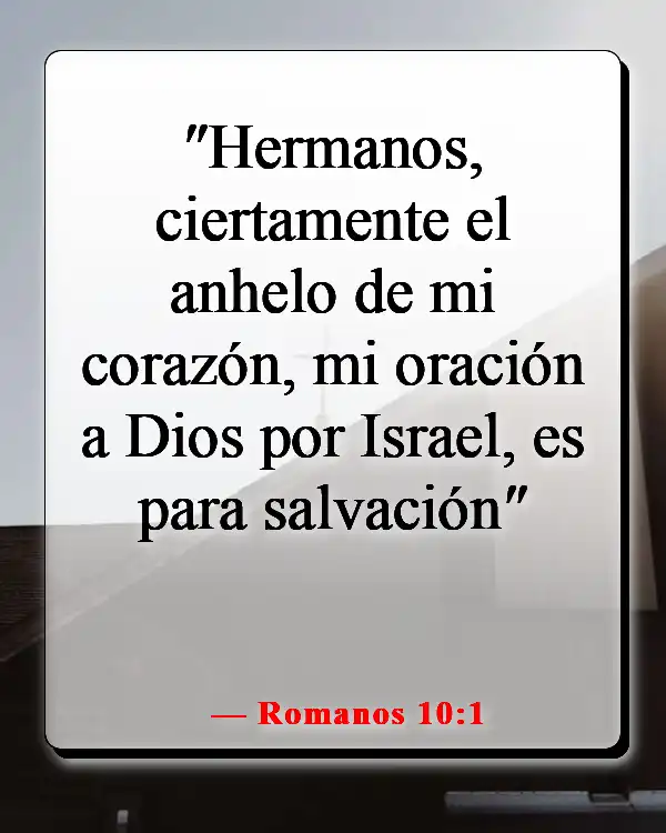 Versículo de la Biblia sobre orar por los seres queridos (Romanos 10:1)