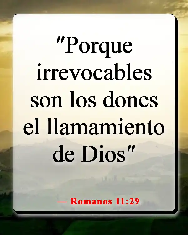 Versículos de la Biblia sobre vivir la vida con propósito (Romanos 11:29)