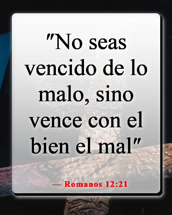 Versículos de la Biblia sobre los que odian (Romanos 12:21)