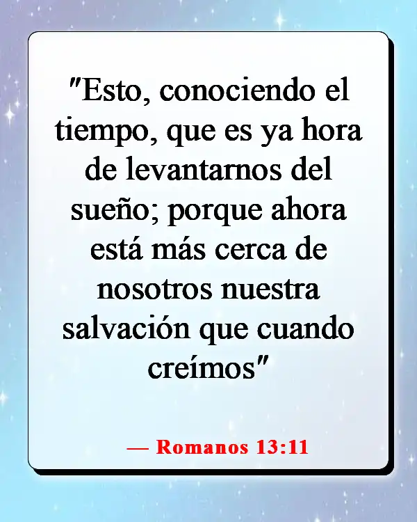 Versículos de la Biblia sobre vivir la vida con propósito (Romanos 13:11)