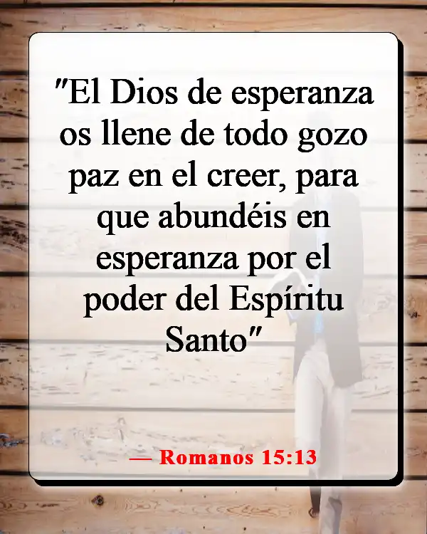 Versículos de la Biblia sobre cuando sientes que quieres rendirte (Romanos 15:13)