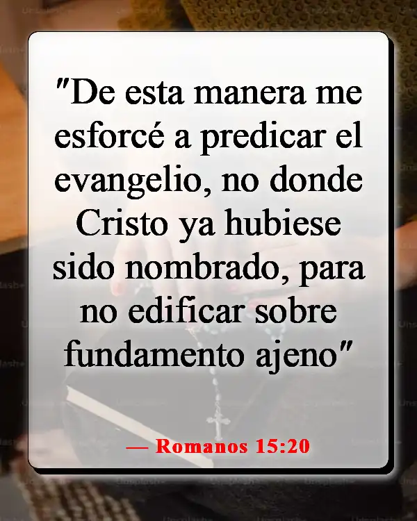 Versículos de la Biblia sobre compartir las Buenas Nuevas (Romanos 15:20)