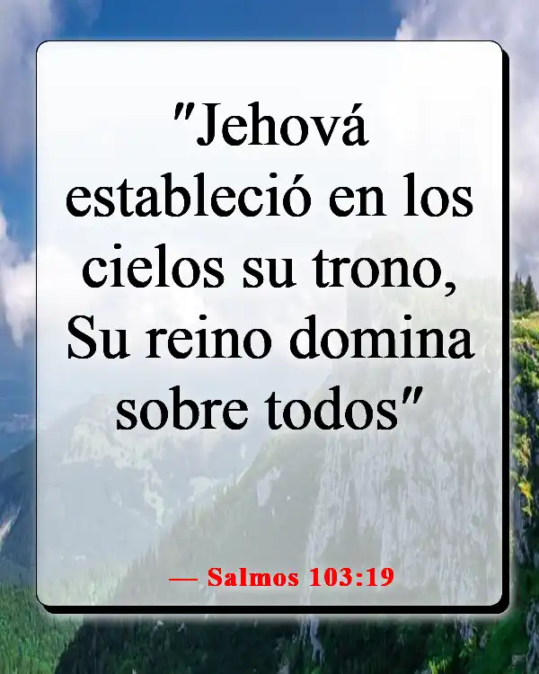 Versículos de la Biblia sobre el Reino de Dios en la Tierra (Salmos 103:19)