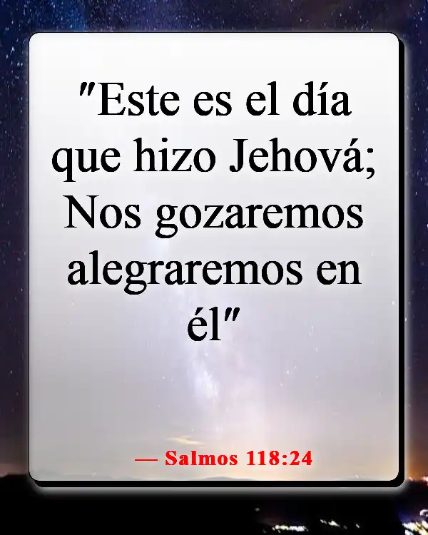 Versículos de la Biblia sobre mantener la positividad en tiempos difíciles (Salmos 118:24)