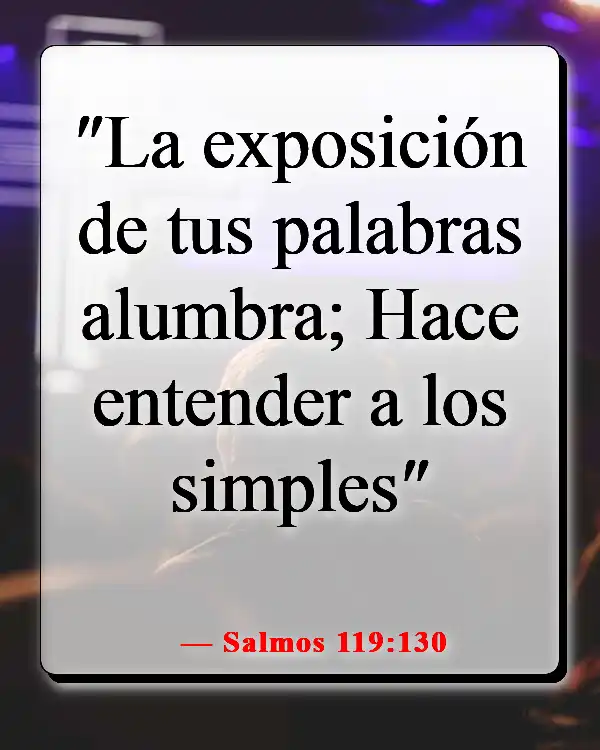 Versículos de la Biblia sobre escuchar tu conciencia (Salmos 119:130)