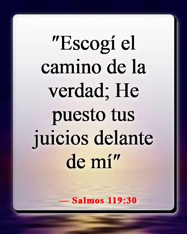 Versículos de la Biblia sobre elegir el camino correcto (Salmos 119:30)