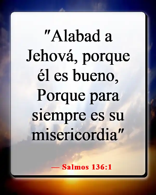 Versículos de la Biblia sobre Dios queriendo lo bueno para nosotros (Salmos 136:1)