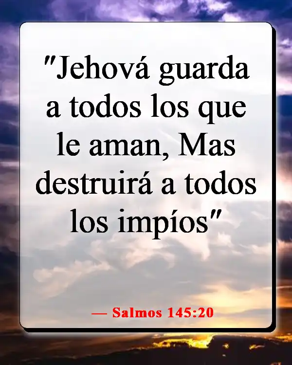 Versículos de la Biblia sobre la destrucción y el fin de los malvados (Salmos 145:20)