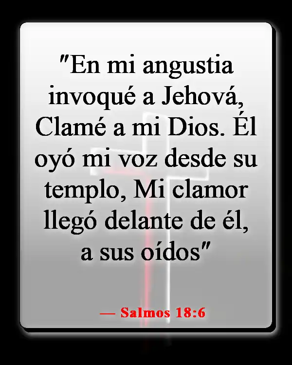 Versículos de la Biblia sobre la oración en tiempos difíciles (Salmos 18:6)