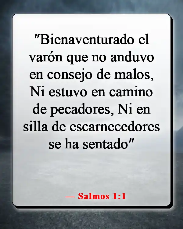 Versículos de la Biblia sobre alejar a personas de tu vida (Salmos 1:1)