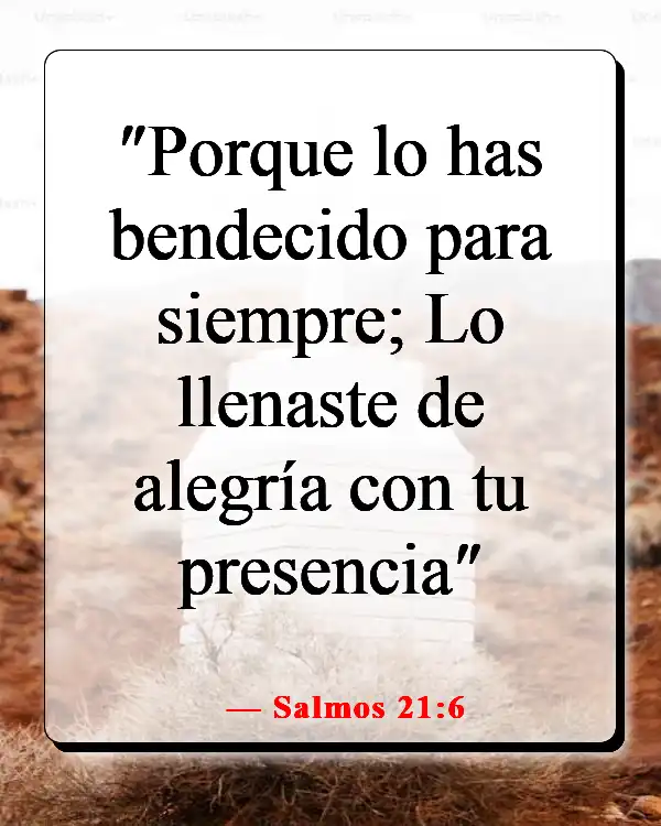 Versículos de la Biblia sobre que Dios quiere que seamos felices (Salmos 21:6)