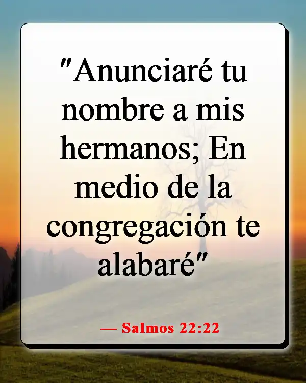 Versículos de la Biblia sobre compartir tu testimonio (Salmos 22:22)