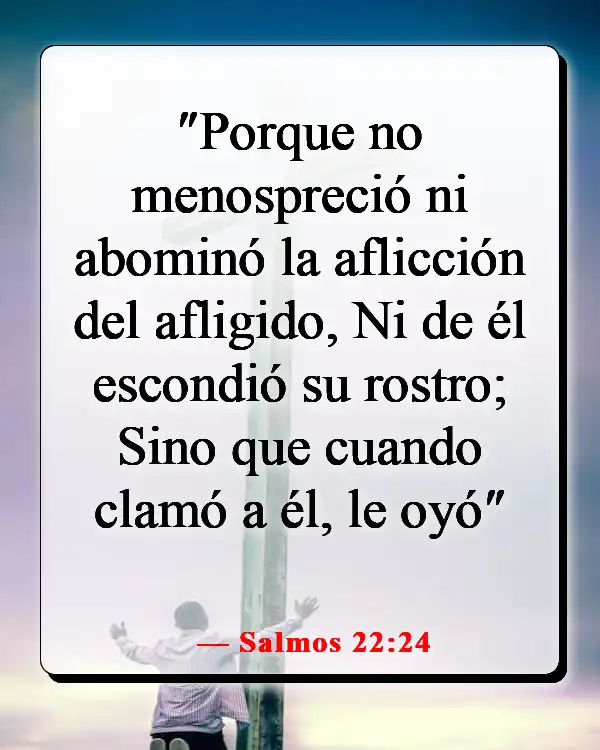 Versículos de la Biblia sobre clamar a Dios por ayuda (Salmos 22:24)