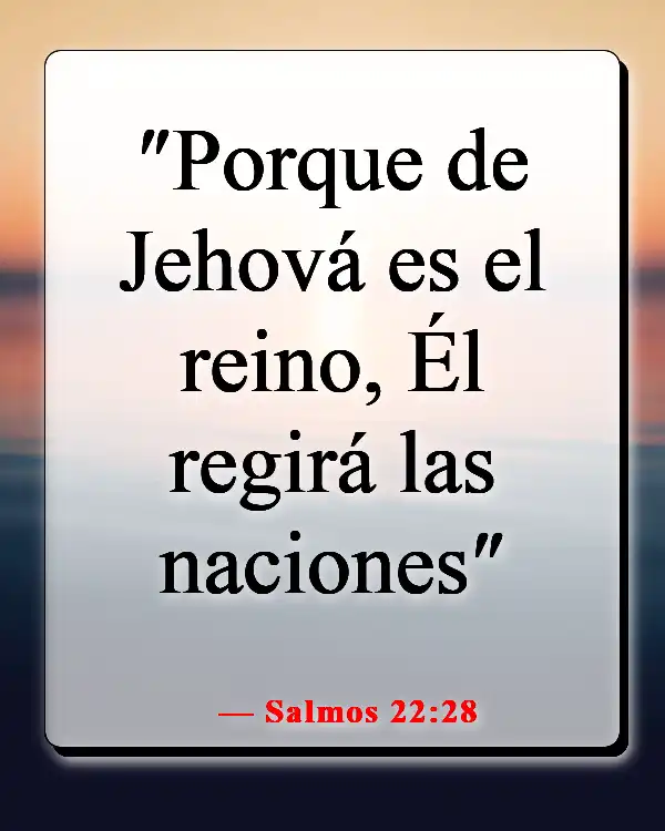 Versículos de la Biblia sobre el Reino de Dios en la Tierra (Salmos 22:28)