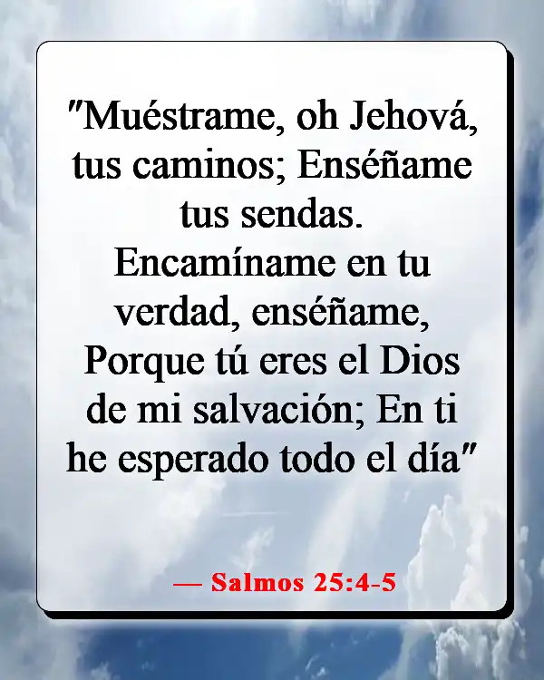 Versículos de la Biblia sobre tomar la decisión correcta (Salmos 25:4-5)