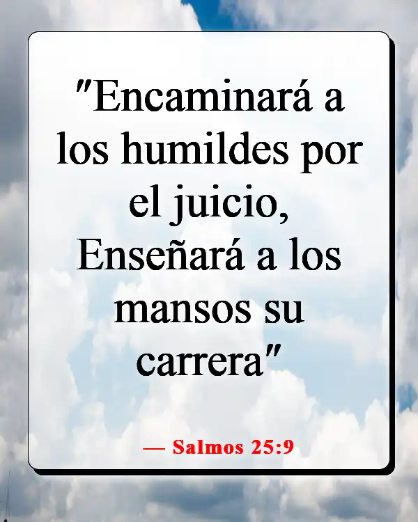 Versículos de la Biblia sobre elegir el camino correcto (Salmos 25:9)