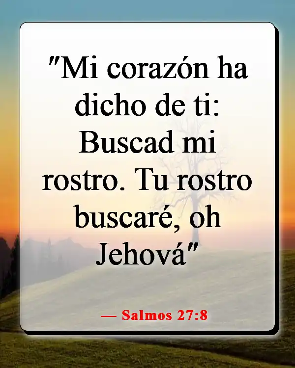 Versículos de la Biblia sobre Dios queriendo pasar tiempo con nosotros (Salmos 27:8)