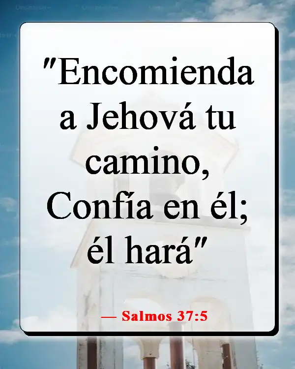 Versículos de la Biblia sobre tomar la decisión correcta (Salmos 37:5)