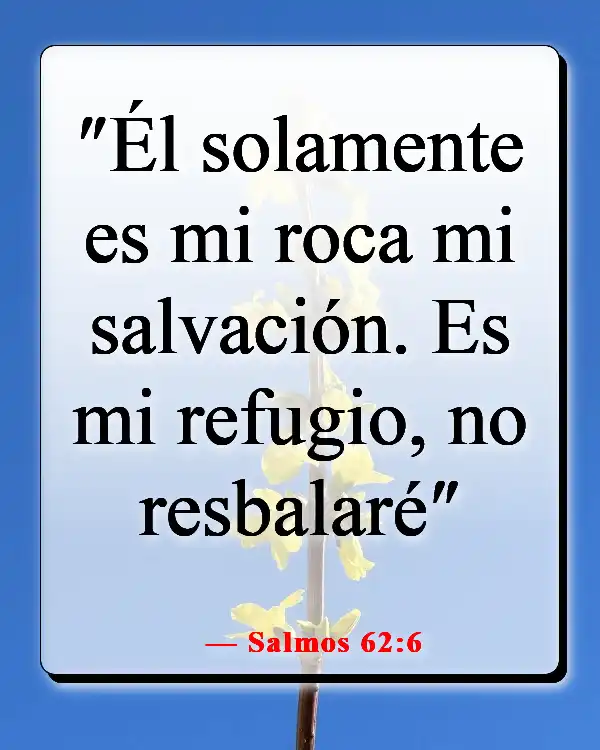 Versículos de la Biblia para obtener fuerza y coraje en tiempos difíciles (Salmos 62:6)
