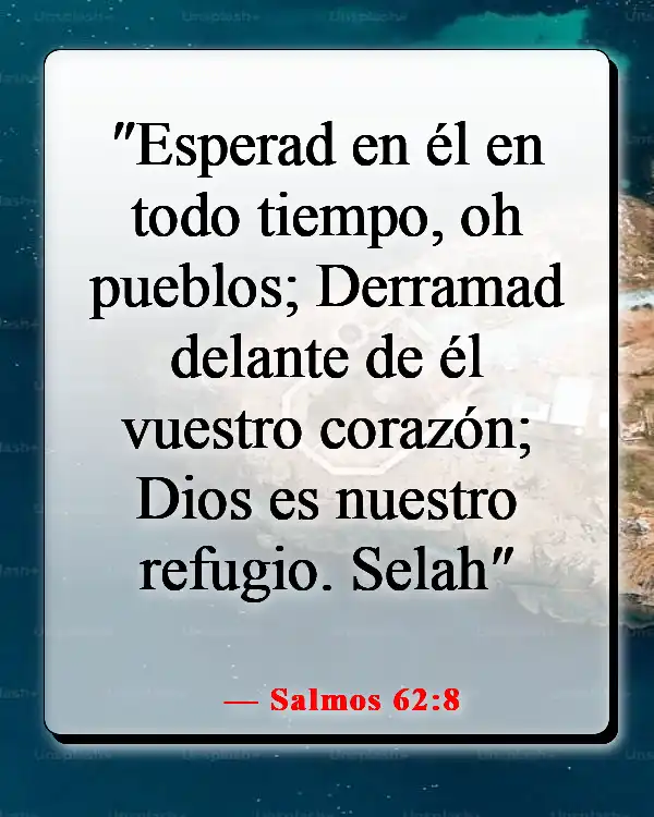 Versículos de la Biblia sobre la oración en tiempos difíciles (Salmos 62:8)