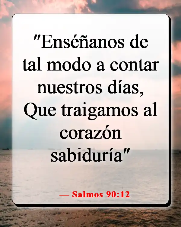 Versículos de la Biblia sobre tomar la decisión correcta (Salmos 90:12)