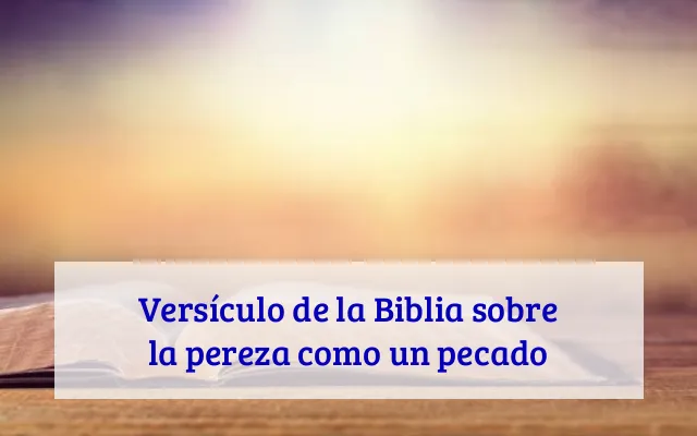 Versículo de la Biblia sobre la pereza como un pecado