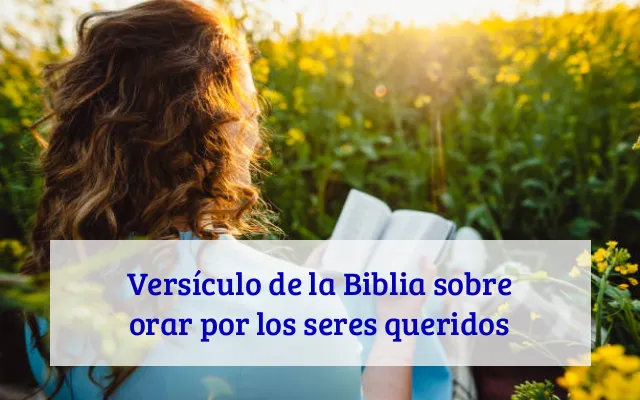 Versículo de la Biblia sobre orar por los seres queridos