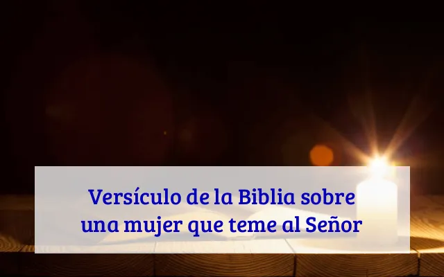 Versículo de la Biblia sobre una mujer que teme al Señor