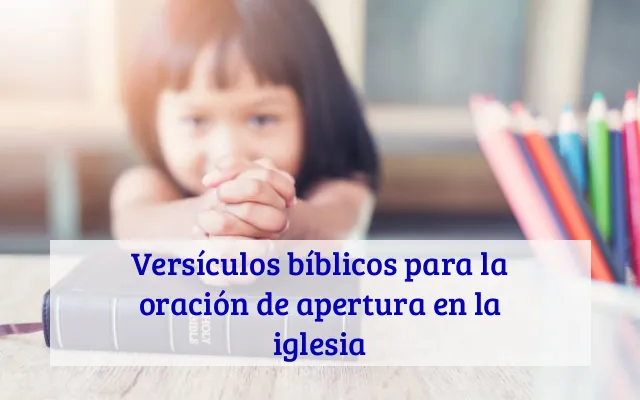 Versículos bíblicos para la oración de apertura en la iglesia