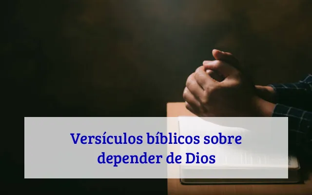 Versículos bíblicos sobre depender de Dios