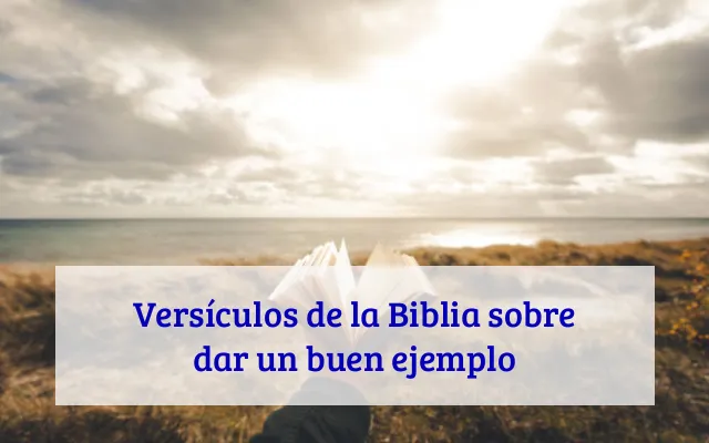 Versículos de la Biblia sobre dar un buen ejemplo