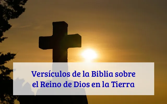 Versículos de la Biblia sobre el Reino de Dios en la Tierra