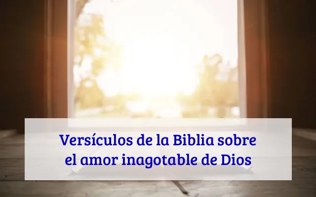 Versículos de la Biblia sobre el amor inagotable de Dios