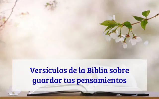 Versículos de la Biblia sobre guardar tus pensamientos