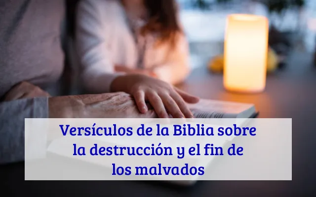 Versículos de la Biblia sobre la destrucción y el fin de los malvados