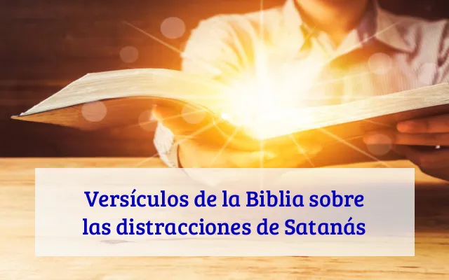 Versículos de la Biblia sobre las distracciones de Satanás