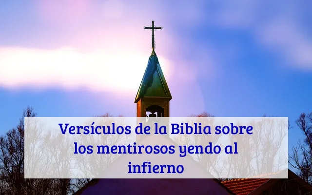 Versículos de la Biblia sobre los mentirosos yendo al infierno