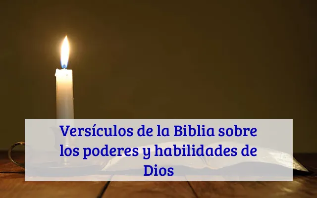 Versículos de la Biblia sobre los poderes y habilidades de Dios