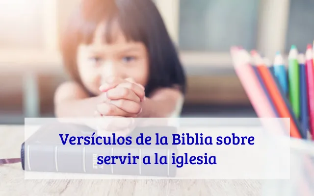 Versículos de la Biblia sobre servir a la iglesia