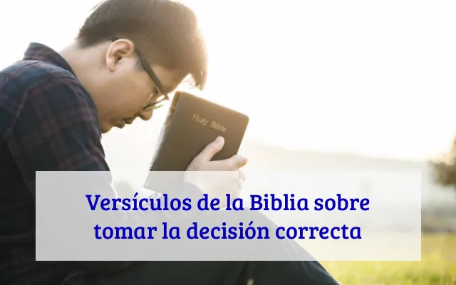 Versículos de la Biblia sobre tomar la decisión correcta